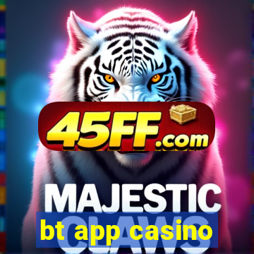 bt app casino